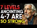 7 Levels Of Anointing Levels 4 7 Are EXTREMELY Powerful