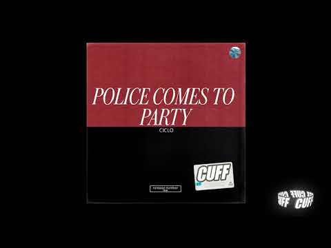 CUFF103: Ciclo - Police Comes To Party (Original Mix) [CUFF] Official