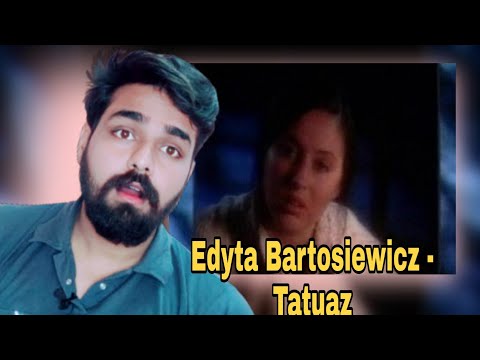 Indian Reacts To Edyta Bartosiewicz - Tatuaz | Dreamers vlog