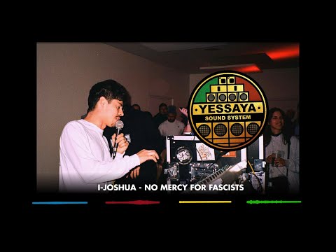 YESSAYA SELECTION #17 I-JOSHUA - NO MERCY FOR FASCISTS