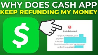 Why Does Cash App Keep Refunding My Money