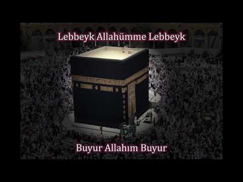 Lebbeyk Allahümme Lebbeyk - Buyur Allah’ım buyur