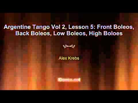 Argentine Tango Vol 2, Lesson 5: Front Boleos, Back Boleos, Low Boleos, High Boloes