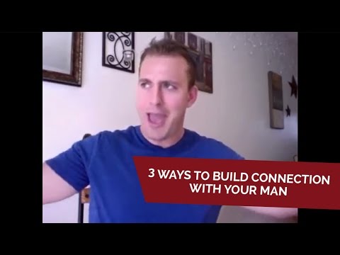 あなたの男性との接続を構築する3つの方法 (3 Ways To Build Connection With Your Man)