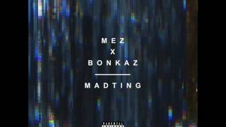 Mez x Bonkaz | Mad Ting (OFFICIAL AUDIO)