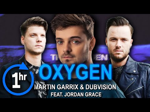 Martin Garrix, DubVision feat. Jordan Grace - Oxygen [1HOUR]