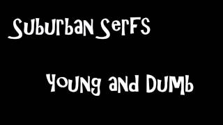 Suburban Serfs - Young and Dumb