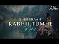 Kabhii Tumhe Mashup | Aftermorning Chillout  | Shershaah | Darshan Raval
