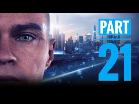 DETROIT BECOME HUMAN Walkthrough Gameplay Part 21 ps4