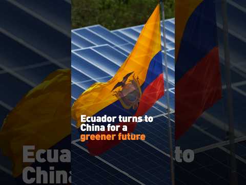 Ecuador turns to China for a greener future