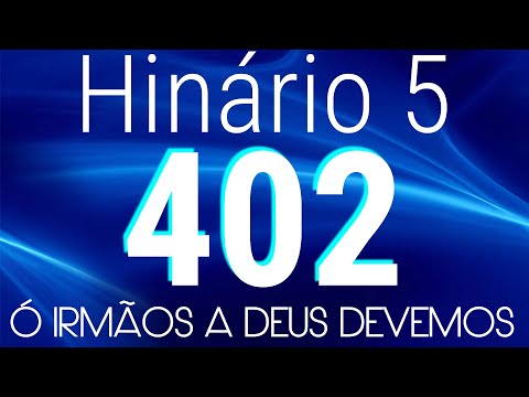 HINO 402 CCB - Ó Irmãos a Deus Devemos - HINÁRIO 5 COM LETRAS