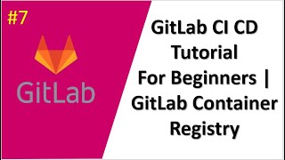 GitLab Tutorial For Beginners | GitLab Container Registry