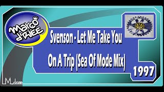 Svenson - Let Me Take You On A Trip (Sea Of Mode Mix) - 1997