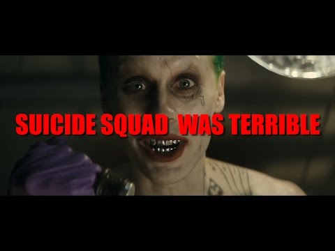 Suicide Squad was Terrible.