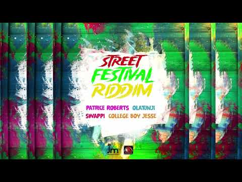 Street Festival Riddim ~ Patrice Roberts, College Boy Jesse, Swappi, Olatunji, JmarcproductionsTT