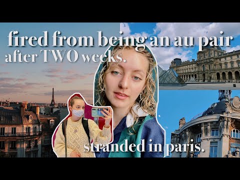 FIRED AFTER TWO WEEKS OF BEING AN AU PAIR... STRANDED IN PARIS.