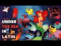 Under The Sea In Latin Hic Sub Mari The Little Mermaid Disney Songs In Latin