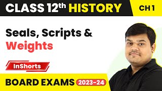 Seals, Scripts & Weights | Class 12 History Inshorts #2023_24 #boardexam2024