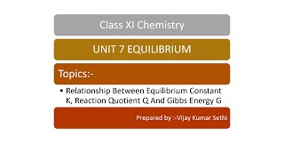Chemistry 11 Chapter 7 Relation Between Equilibrium Constant K, Reaction Quotient Q & Gibbs Energy G