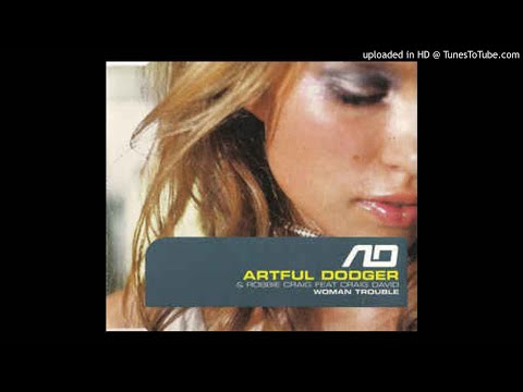 Artful Dodger & Robbie Craig feat. Craig David - Woman Trouble (Radio Edit) *UKG*