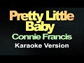 Pretty Little Baby Connie Francis Karaoke Version
