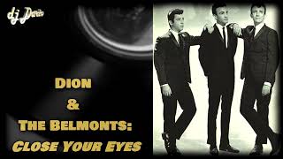 Dion &amp; The Belmonts - Close Your Eyes