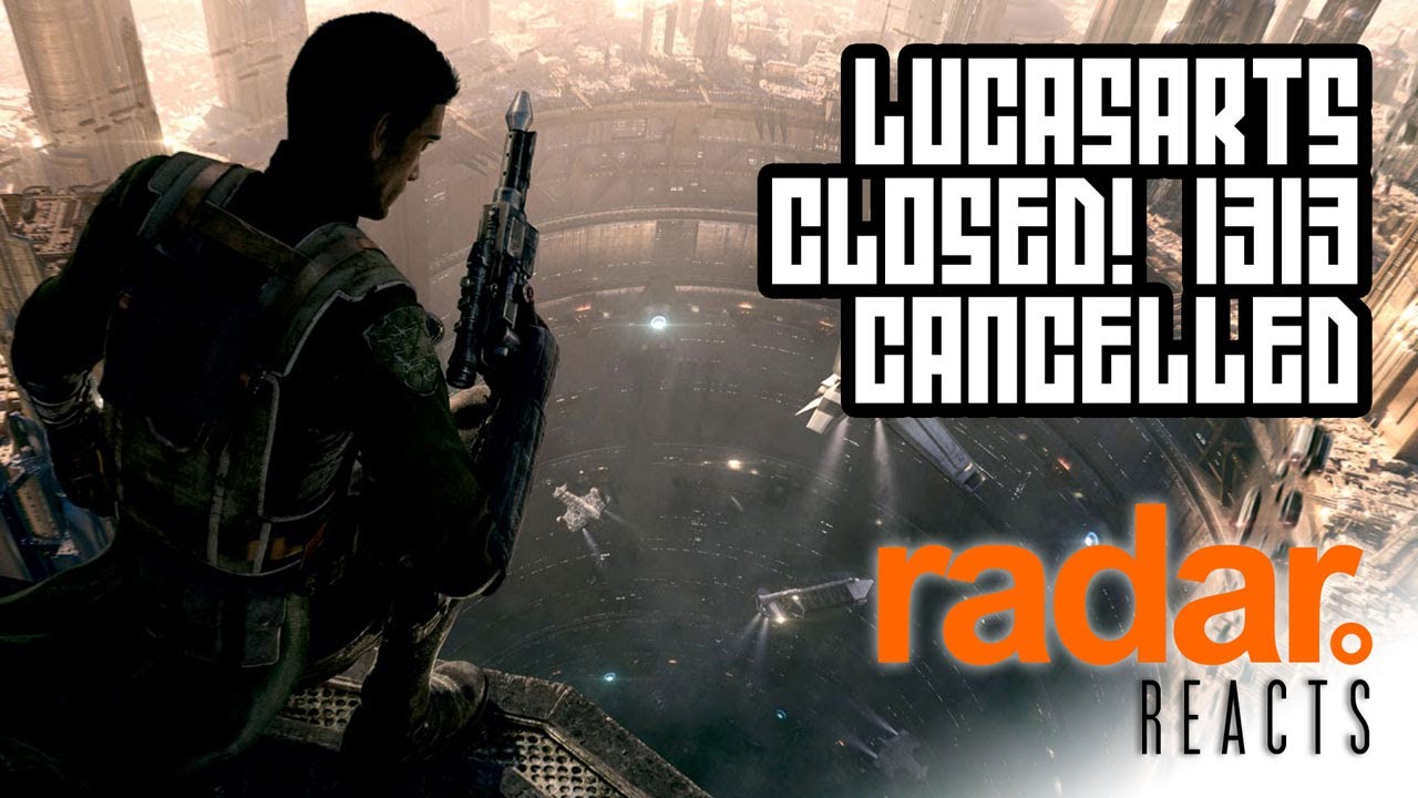 LucasArts Closed! 1313 Cancelled - Radar Reacts - YouTube