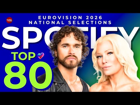 Eurovision 2026 Top 80 National Selection Songs by Spotify Streams