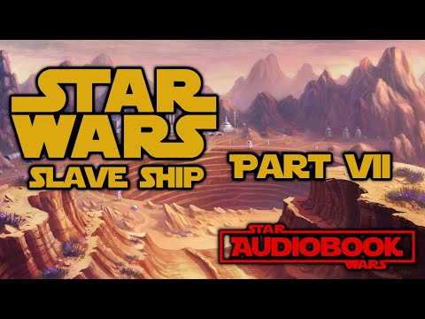 Star Wars Slave Ship Part 7 - Star Wars Audiobook Boba Fett Novel