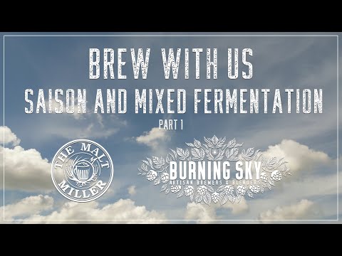 SAISON AND MIXED FERMENTATION WITH BURNING SKY | THE MALT MILLER HOME BREW CHANNEL