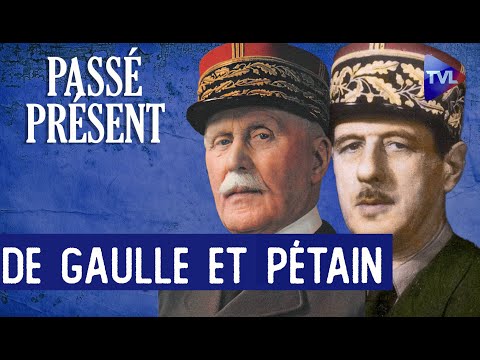 Pétain et De Gaulle, vérités et contre-vérités - Le Nouveau Passé-Présent - TVL