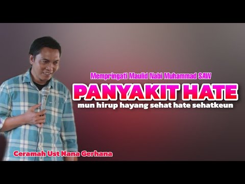 Ust.Nana Gerhana | Panyakit Hate ( Mun Hirup Hayang Sehat,Sehatekun Heula Hate )