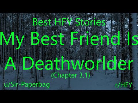 Best HFY Reddit Stories: My Best Friend Is A Deathworlder (Chapter 3.1) (r/HFY)