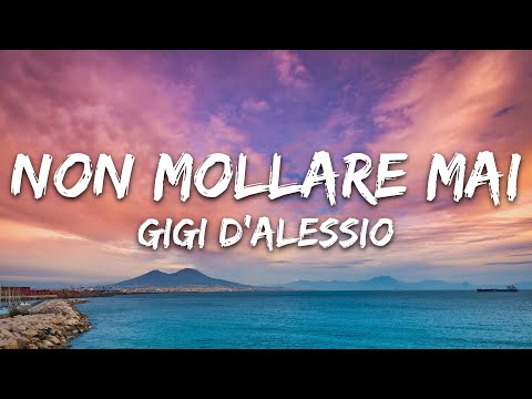 Gigi D'Alessio - Non Mollare Mai (Testo/Lyrics)