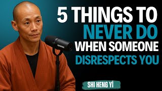 5 Things to Never Do When Someone Disrespects You || Shi Heng Yi || Motivational Speech #selfrespect