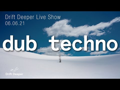 Drift Deeper Live Show 186 - 06.06.21 // DUB TECHNO, DEEP TECH, AMBIENT