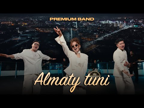 Premium band - Almaty tuni | Премьера клипа