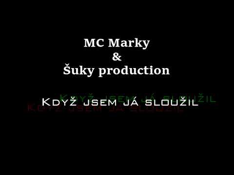 MC Marky & Šuky production - Když jsem já sloužil