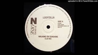 Loopzilla - Walking On Sunshine (Club Mix)