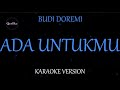 Budi Doremi Ada Untukmu Karaoke Version By QraOke