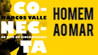 Marcos Valle - Homem ao Mar - Conecta