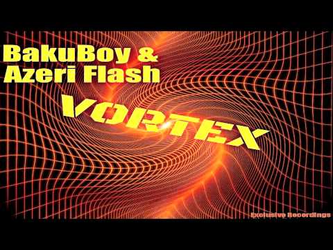BakuBoy & Azeri Flash - Vortex (Out Now)
