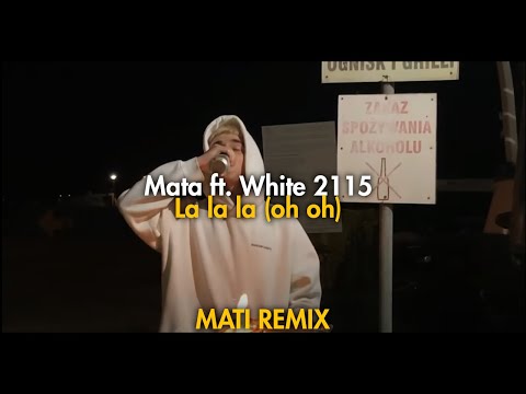 Mata ft. White 2115 - La la la (oh oh) (MATI BOOTLEG)