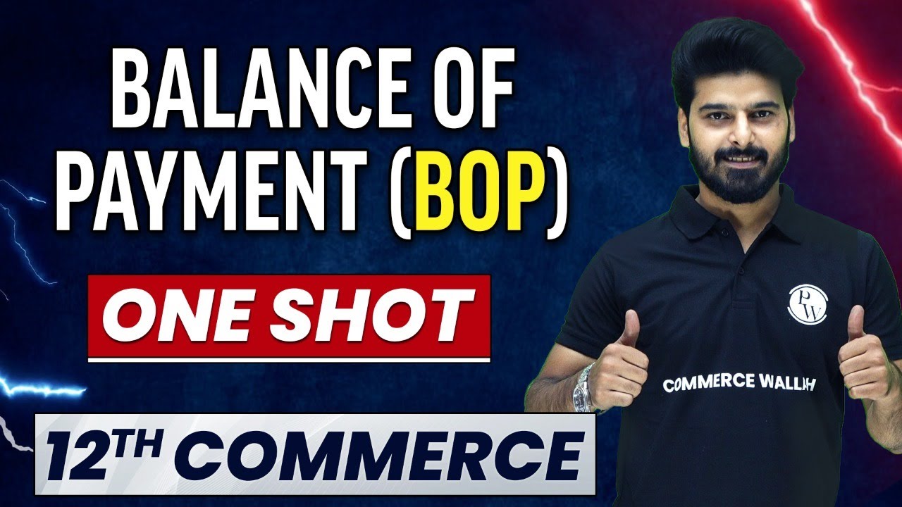 Balance Of Payment (BOP) in 1 Shot - Everything Covered | Class 12th Macro Economics 🔥