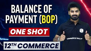 Balance Of Payment (BOP) in 1 Shot - Everything Covered | Class 12th Macro Economics 🔥