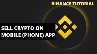 How To Sell Crypto On Binance Mobile (Phone) App (Binance Tutorials 2021)