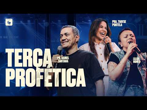 🔴 TERÇA PROFÉTICA | PR DANIEL SANTANA + PRA THAYSE PORTELA + LILIAN NUNES | LAGOINHA ALPHAVILLE
