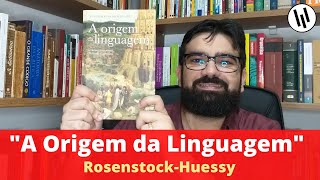 "A Origem da Linguagem", de Eugen Rosenstock-Huessy | Resenha | Professor Weslley Barbosa