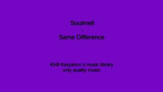 Soulmelt - Same Difference