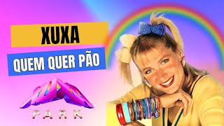 Xuxa - Quem Quer Pão